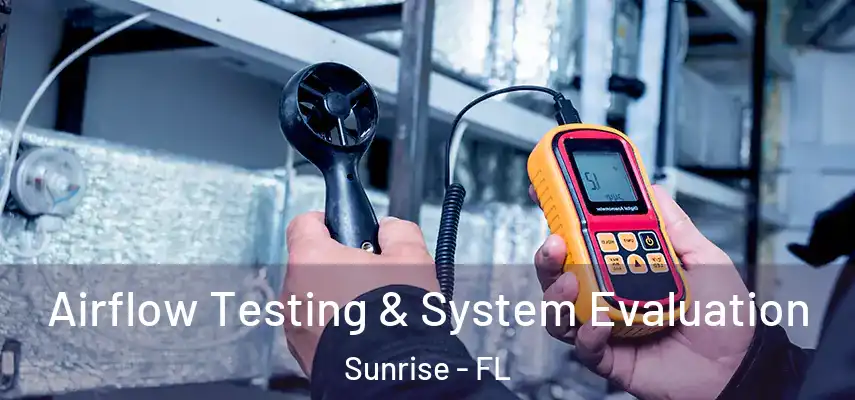  Airflow Testing & System Evaluation Sunrise - FL