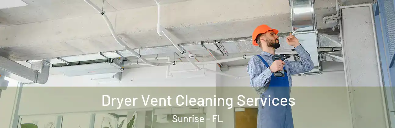  Dryer Vent Cleaning Services Sunrise - FL