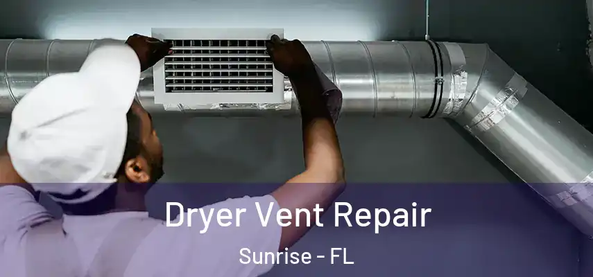  Dryer Vent Repair Sunrise - FL