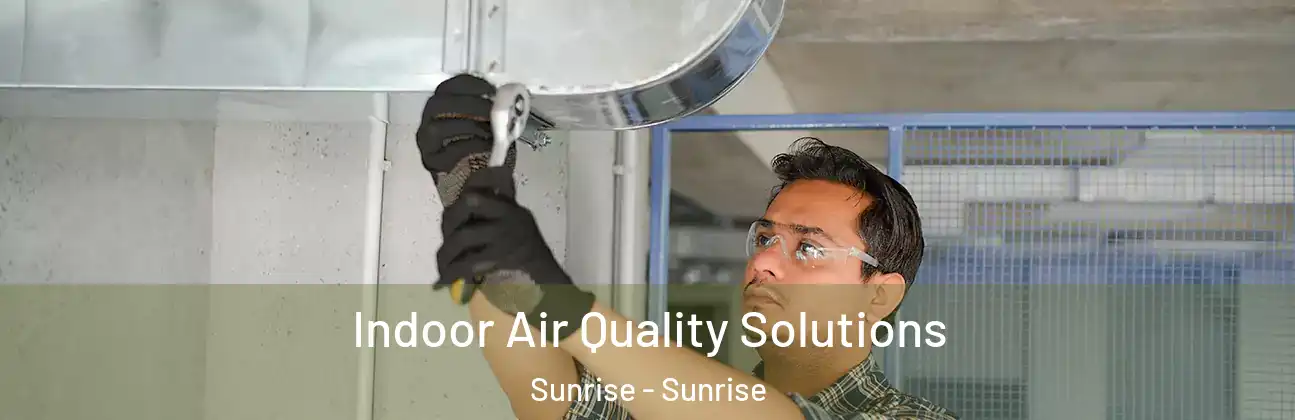  Indoor Air Quality Solutions Sunrise - Sunrise