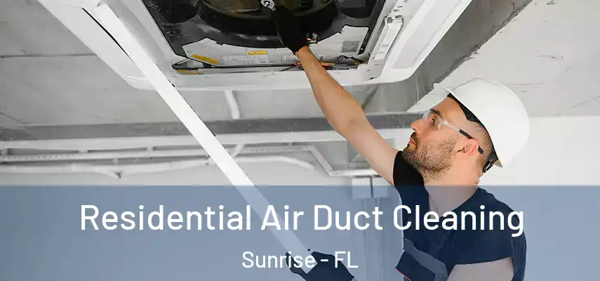  Residential Air Duct Cleaning Sunrise - FL